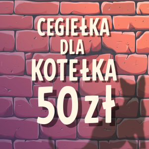 CEGIEŁKA DLA KOTEŁKA 50 zł